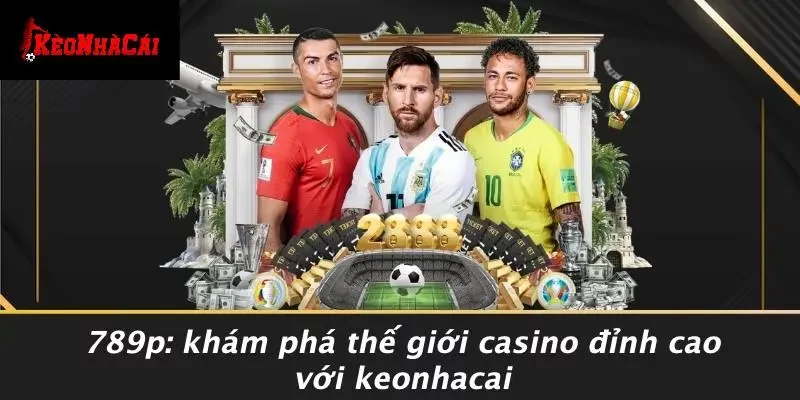 789P là cổng game casino trực tuyến uy tín với đa dạng trò chơi bài, slot, cá cược thể thao và ưu đãi hấp dẫn dành cho người chơi Việt.