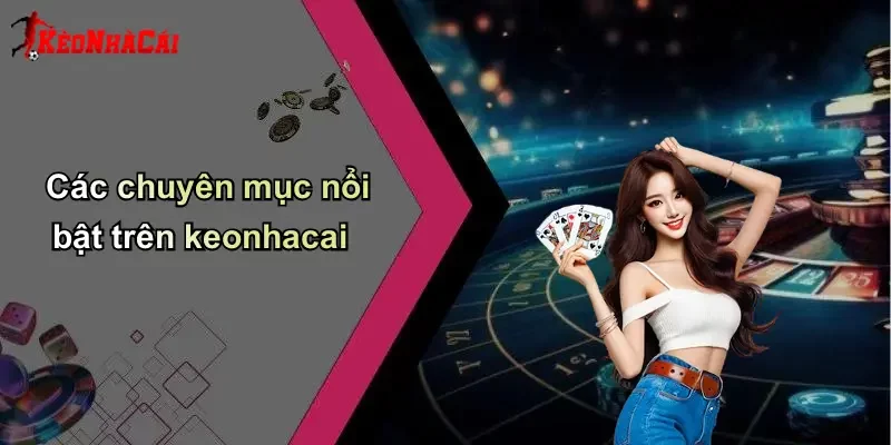 Các chuyên mục nổi bật trên keonhacai
