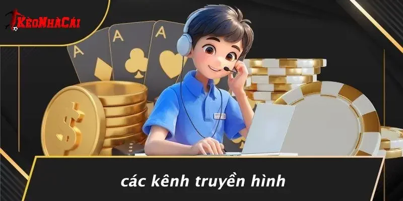 Các Kênh Truyền Hình