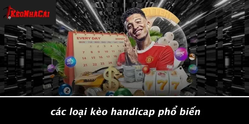 Các Loại Kèo Handicap Phổ Biến