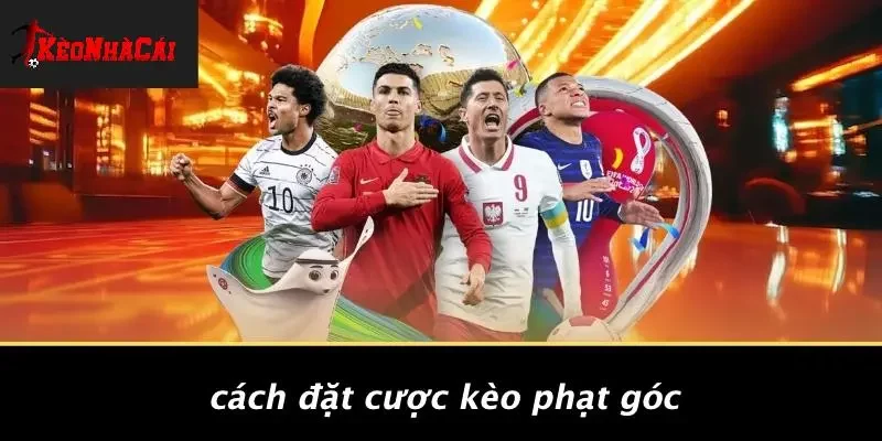 Cách Đặt Cược Kèo Phạt Góc