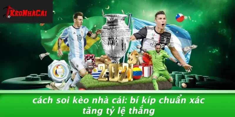CÁCH SOI KÈO NHÀ CÁI: BÍ KÍP CHUẨN XÁC TĂNG TỶ LỆ THẮNG