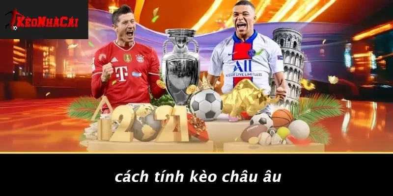 Cách Tính Kèo Châu Âu