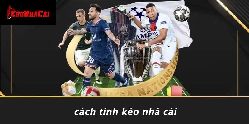 Cách Tính Kèo Nhà Cái