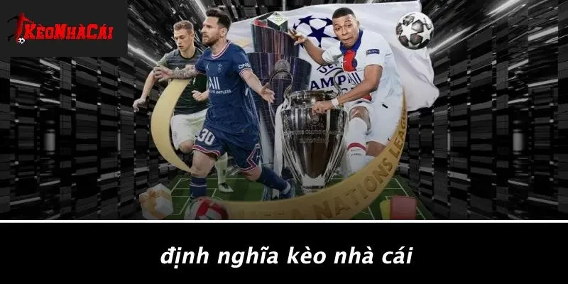 Định Nghĩa Kèo Nhà Cái