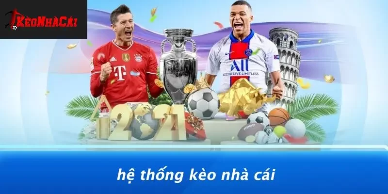 Hệ Thống Kèo Nhà Cái