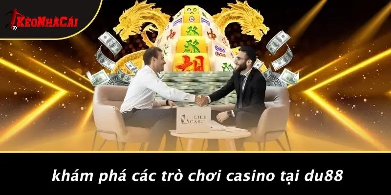 Khám Phá Các Trò Chơi Casino Tại DU88