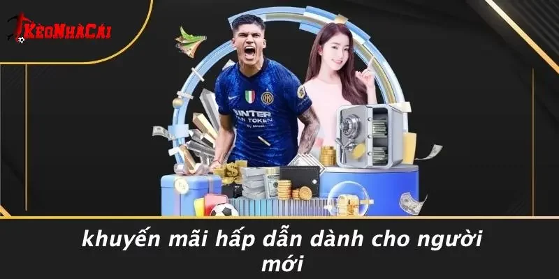 Khuyến Mãi Hấp Dẫn Dành Cho Người Mới