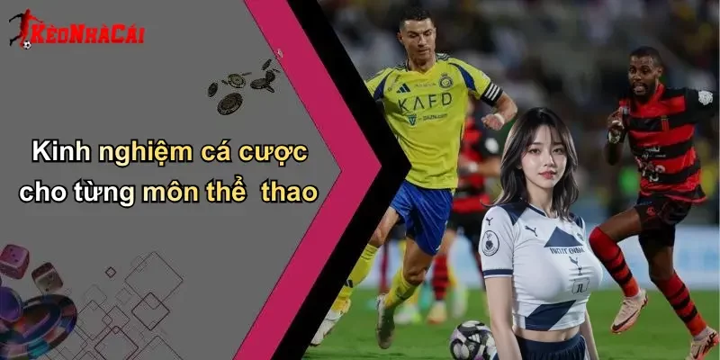 Kinh nghiệm cá cược cho từng môn thể thao