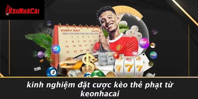 Kinh Nghiệm Đặt Cược Kèo Thẻ Phạt Từ Keonhacai
