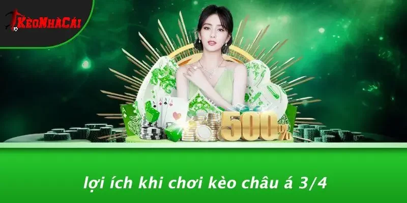 Lợi Ích Khi Chơi Kèo Châu Á 3/4