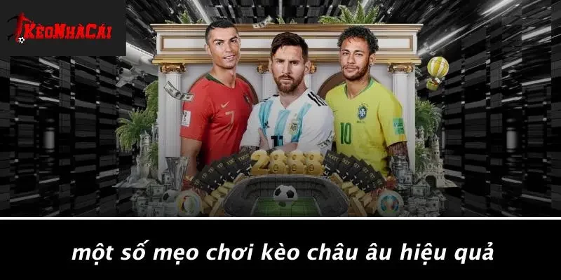 Một Số Mẹo Chơi Kèo Châu Âu Hiệu Quả