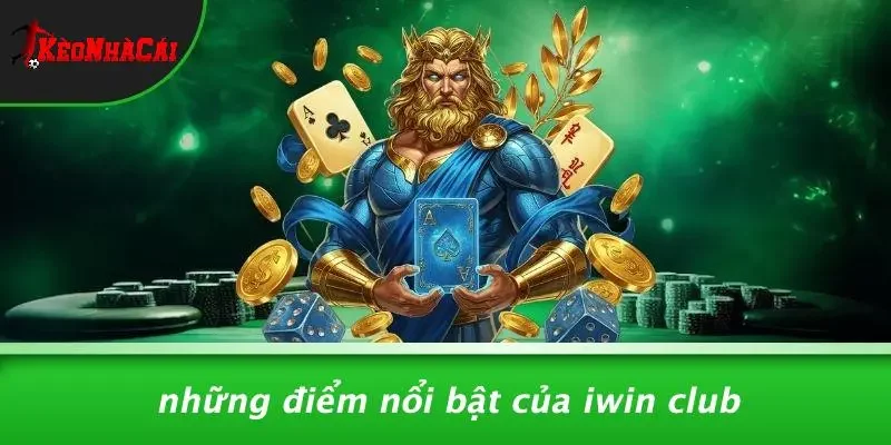 Những Điểm Nổi Bật Của IWIN CLUB