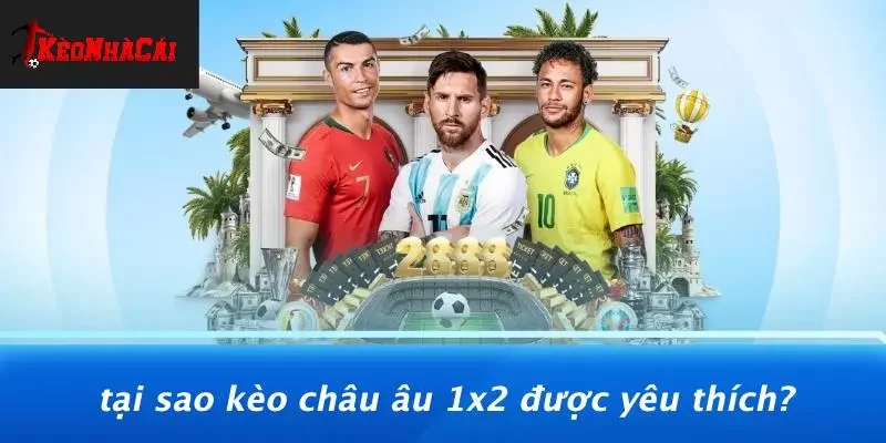 Tại Sao Kèo Châu Âu 1x2 Được Yêu Thích?