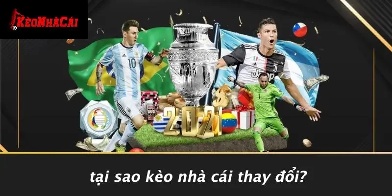 Tại Sao Kèo Nhà Cái Thay Đổi?