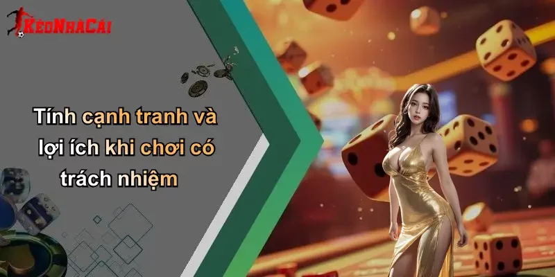 Tính cạnh tranh và lợi ích khi chơi có trách nhiệm