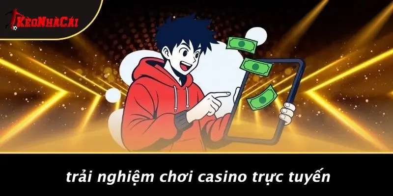 Trải Nghiệm Chơi Casino Trực Tuyến